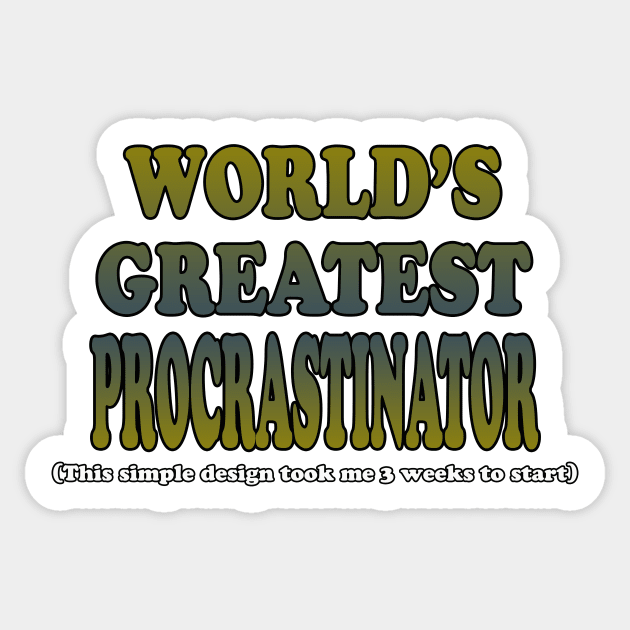 World's Greatest Procrastinator Sticker by CuJo's Hangout